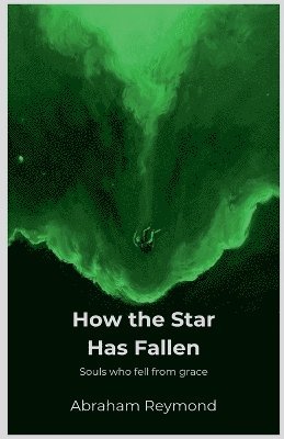 Abraham Reymond - How the Star Has Fallen, Häftad