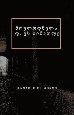 Bernardo de Worms - მოულოდნელად, ეს სინათლე, Häftad. Tillgänglighet: Lägg i varukorg