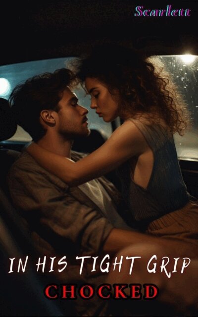 Scarlett - In His Tight Grip(Chocked), E-bok