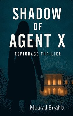 Mourad Errahla - Shadow of Agent X, Häftad. Tillgänglighet: Lägg i varukorg
