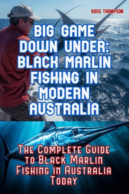 Ross Thompson - Big Game Fishing Down Under - Complete Guide to Black Marlin Fishing, E-bok