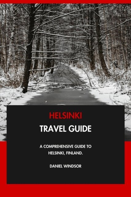 Daniel Windsor - Helsinki Travel Guide: A Comprehensive Guide to Helsinki, Finland., E-bok