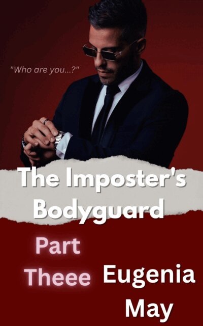 Eugenia May - Imposter's Bodyguard Part Three, E-bok