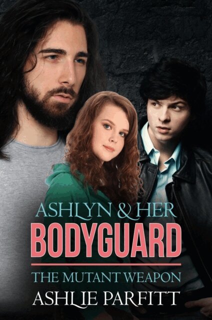 Ashlie Parfitt - Ashlyn and her Bodyguard 2: The Mutant Weapon, E-bok
