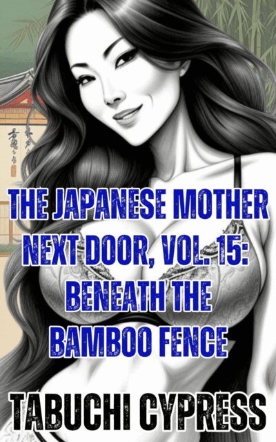 Tabuchi Cypress - Japanese Mother Next Door, Vol. 15: Beneath the Bamboo Fence, E-bok. Tillgänglighet: Lägg i varukorg