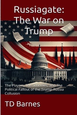 Td Barnes - Russiagate - The War on Trump, Häftad. Tillgänglighet: Lägg i varukorg