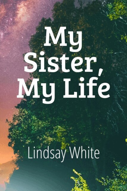 Lindsay White - My Sister, My Life, E-bok