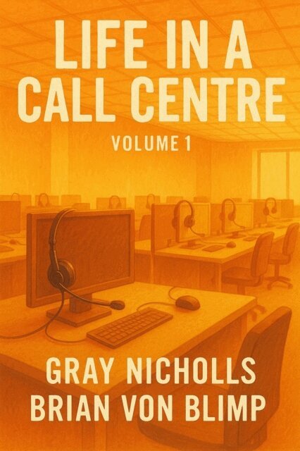 Brian Von Blimp, Gray Nicholls - Life in a Call Centre, E-bok
