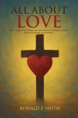 Ronald E Smith - All About Love, Häftad. Tillgänglighet: Lägg i varukorg