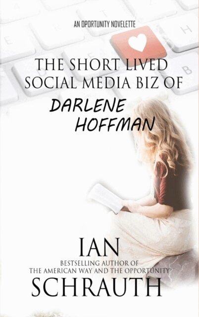 Ian Schrauth - Short-lived Social media biz of Darlene Hoffman, E-bok