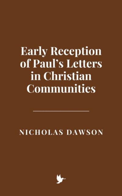Nicholas Dawson - Early Reception of Paul's Letters in Christian Communities, E-bok