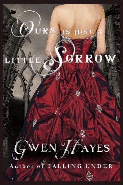 Gwen Hayes - Ours is Just a Little Sorrow, E-bok