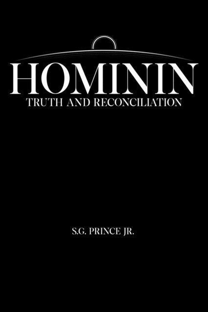 S.G. Prince - Hominin Truth and Reconciliation, E-bok