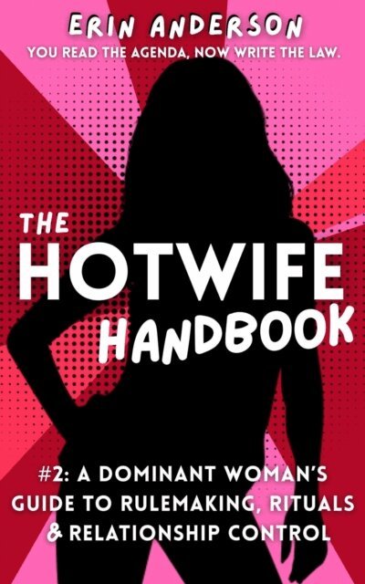 Erin Anderson - Hotwife Handbook: A Dominant Woman's Guide to Rulemaking, Rituals & Relationship Control, E-bok