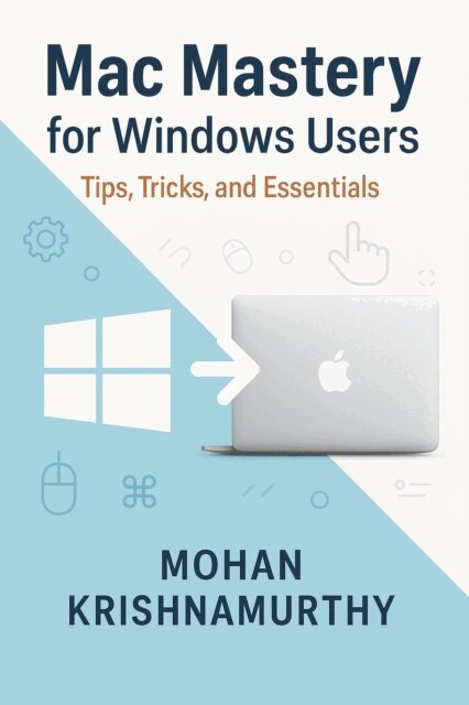 Mohan Krishnamurthy - Mac Mastery for Windows Users: Tips, Tricks & Essentials, E-bok