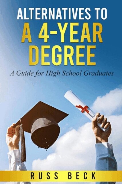 Russ Beck - Alternatives to a Four-Year Degree, E-bok