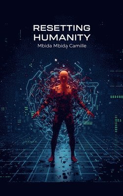 Mbida Mbida Camille - Resetting humanity, Häftad. Tillgänglighet: Lägg i varukorg