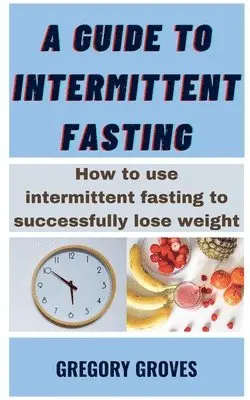 Gregory Groves - Guide To Intermittent Fasting, Häftad. Tillgänglighet: Lägg i varukorg