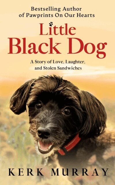 Kerk Murray - Little Black Dog: A Story of Love, Laughter, and Stolen Sandwiches, E-bok