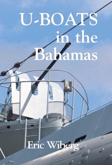 Eric Wiberg - U-Boats in the Bahamas, E-bok