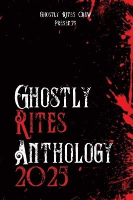 Claire Plaisted, Aaron Miles, Ashon Ruffins - Ghostly Rites Anthology 2025, Häftad