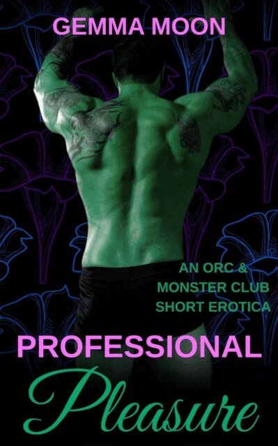 Gemma Moon - Professional Pleasure: An Orc & Monster Club Short Erotica, E-bok