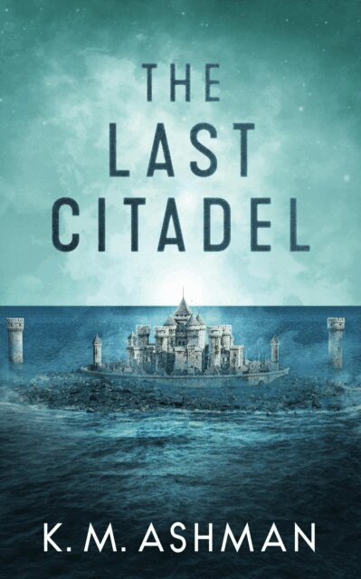 K. M. Ashman - Last Citadel, E-bok