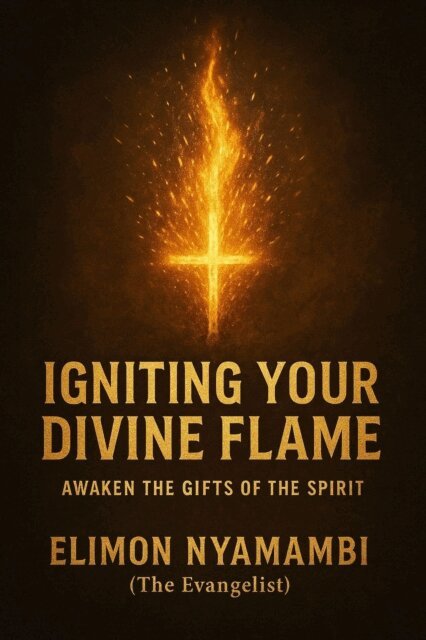 Elimon Nyamambi - Igniting Your Divine Flame: Awaken the Gifts of the Spirit., E-bok