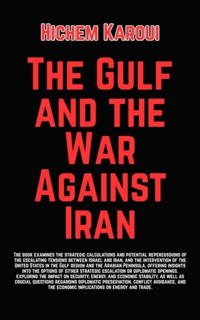 Hichem Karoui - Gulf and the War Against Iran, E-bok