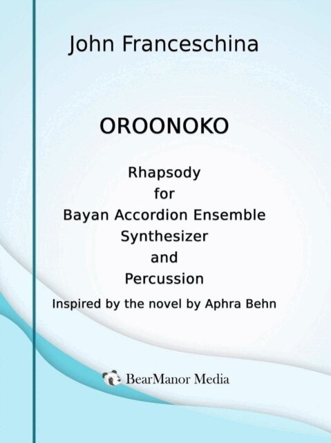 John Franceschina - Oroonoko - Rhapsody for Bayan Accordion Ensemble Synthesizer and Percussion, E-bok