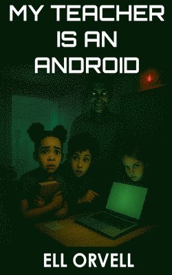Ell Orvell - My Teacher is an Android, Häftad