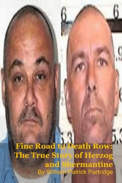William Patrick Partridge - Fine Road to Death Row: The True Story of Herzog and Shermantine, E-bok