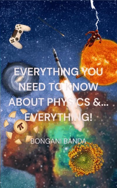 Bongani Banda - Everything You Need to Know About Physics &... Everything!, E-bok