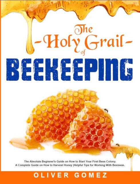 Oliver Gomez - Holy Grail of Beekeeping, E-bok