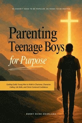 Bukky Ekine-Ogunlana - Parenting Teenage Boys for Purpose, Häftad