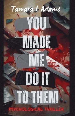 Tamara Adams - You Made Me Do It To Them, Häftad