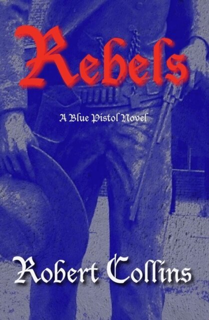 Robert L. Collins - Rebels, E-bok