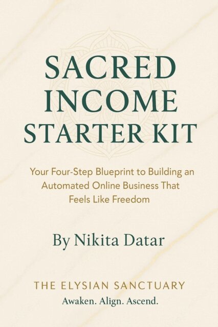 Nikita Datar - Sacred Income Starter Kit, Automated Online Business, E-bok