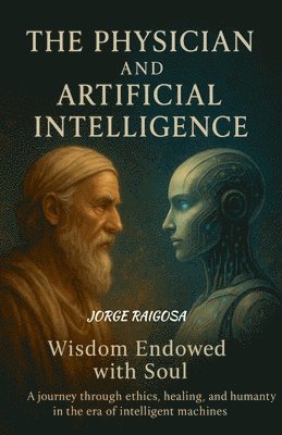 Jorge Raigosa - Physician and Artificial Intelligence, Häftad