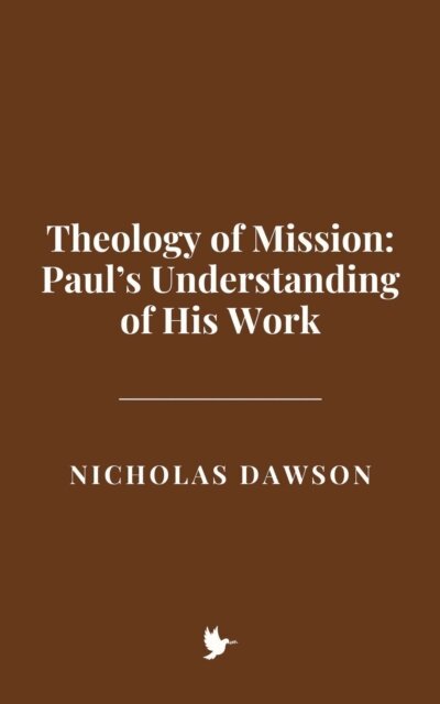 Nicholas Dawson - Theology of Mission: Paul's Understanding of His Work, E-bok