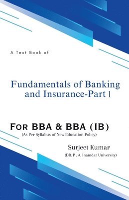 Surjeet Kumar - Fundamentals of Banking and Insurance - Part I, Häftad