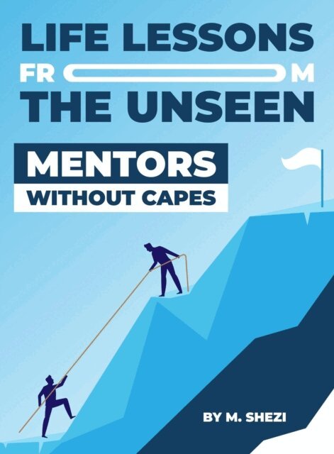 M SHEZI - Life Lessons from The Unseen Mentors Without Capes, E-bok