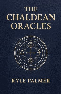 Kyle Palmer - Chaldean Oracles, Häftad