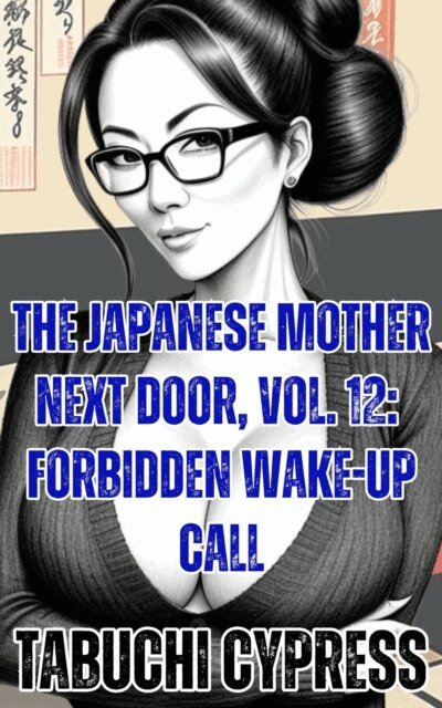 Tabuchi Cypress - Japanese Mother Next Door, Vol. 12: Forbidden Wake-Up Call, E-bok. Tillgänglighet: Lägg i varukorg
