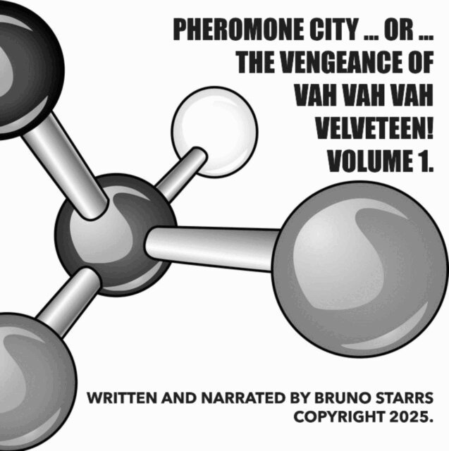 Bruno Starrs - Pheromone City ... or ... The Vengeance of Vah Vah Vah Velveteen! Volume 1., E-bok