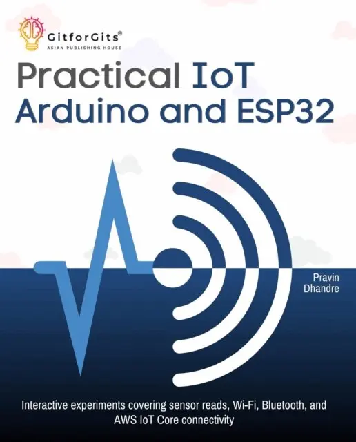 Pravin Dhandre - Practical IoT using Arduino and ESP32, E-bok. Tillgänglighet: Lägg i varukorg