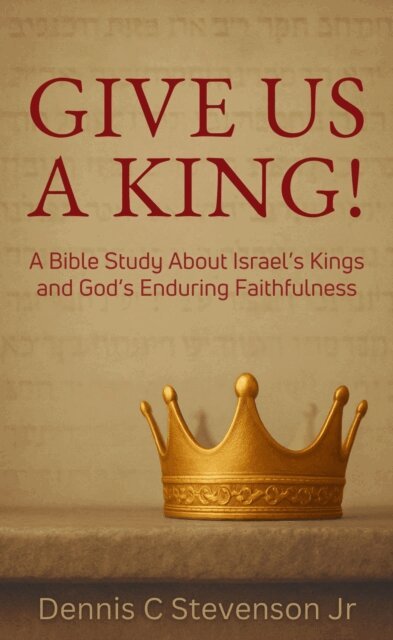 Dennis Stevenson - Give Us A King!, E-bok