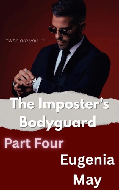 Eugenia May - Imposter's Bodyguard Part Four, E-bok