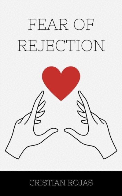 Cristian Rojas - Fear of Rejection, E-bok