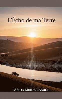 Mbida Mbida Camille - L'écho de ma terre, Häftad. Tillgänglighet: Lägg i varukorg